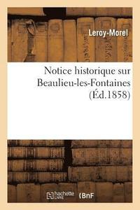 bokomslag Notice Historique Sur Beaulieu-Les-Fontaines