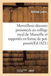 bokomslag Merveilleux Discours Prononces Au College Royal de Marseille
