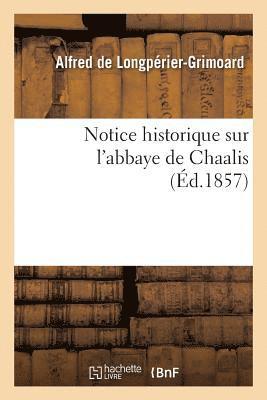 bokomslag Notice Historique Sur l'Abbaye de Chaalis