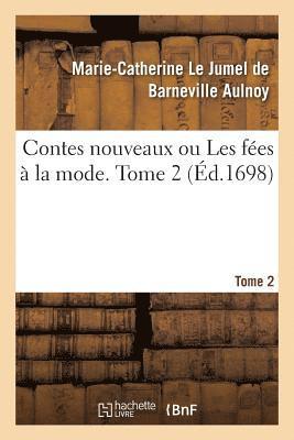 Marie-Catherine Le Jumel de Barneville D' Aulnoy, Marie-Catherine Le Jumel de B D' Aulnoy, AULNOY-M-C - Contes Nouveaux Ou Les Fées À La Mode. Tome 2, Häftad