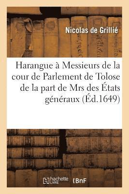 bokomslag Harangue Faite  Messieurs de la Cour de Parlement de Tolose de la Part de Mrs Des tats Gnraux