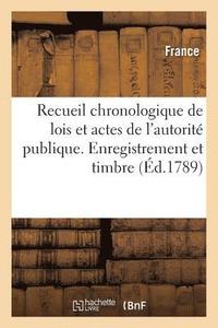 bokomslag Recueil Chronologique de Lois Et Actes de l'Autorité Publique. Enregistrement Et Timbre