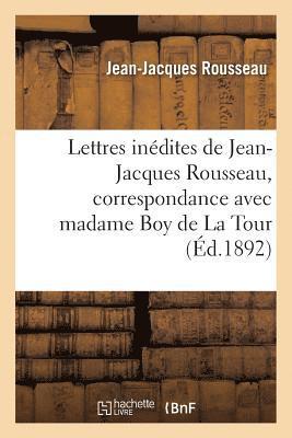 bokomslag Lettres Inédites de Jean-Jacques Rousseau, Correspondance Avec Madame Boy de la Tour