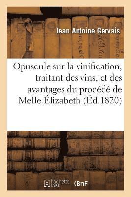 Opuscule Sur La Vinification, Traitant Des Vins, Et Des Avantages Du Procédé de