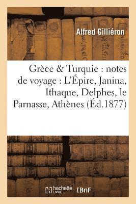 bokomslag Grce & Turquie: Notes de Voyage: l'pire, Janina, Ithaque, Delphes, Le Parnasse,