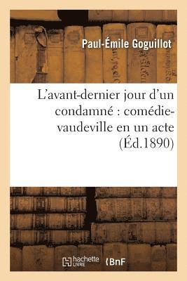 bokomslag L'Avant-Dernier Jour d'Un Condamn Comdie-Vaudeville En Un Acte