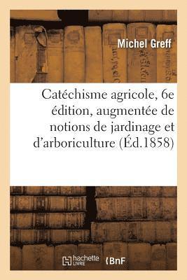 bokomslag Catéchisme Agricole, 6e Édition, Augmentée de Notions de Jardinage
