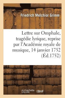 bokomslag Lettre de M. Grimm Sur Omphale, Tragdie Lyrique, Reprise Par l'Acadmie Royale