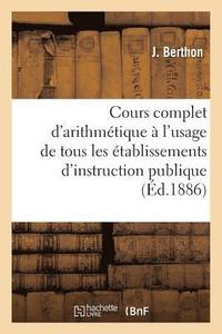 bokomslag Cours Complet d'Arithmétique À l'Usage de Tous Les Établissements d'Instruction Publique,