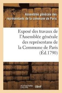bokomslag Expos Des Travaux de l'Assemble Gnrale Des Reprsentans de la Commune de Paris: