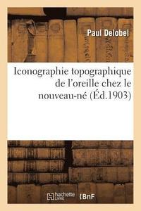 bokomslag Iconographie Topographique de l'Oreille Chez Le Nouveau-Ne