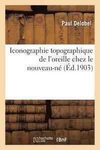 bokomslag Iconographie Topographique de l'Oreille Chez Le Nouveau-Né