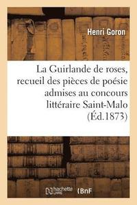 bokomslag La Guirlande de Roses, Recueil Des Pieces de Poesie Admises Au Concours Litteraire