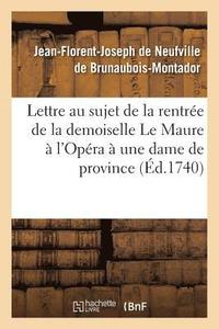 bokomslag Lettre Au Sujet de la Rentre de la Demoiselle Le Maure  l'Opra, crite  Une Dame de