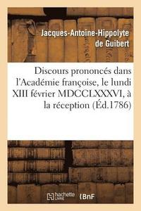 bokomslag Discours Prononcs Dans l'Acadmie Franoise, Le Lundi XIII Fvrier MDCCLXXXVI,