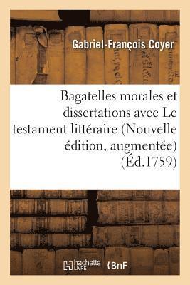 bokomslag Bagatelles Morales Et Dissertations, Avec Le Testament Littraire de M. l'Abb Desfontaines.