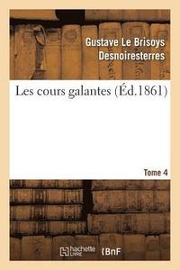 bokomslag Les Cours Galantes. Tome 4