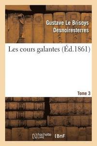 bokomslag Les Cours Galantes. Tome 3