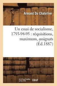 bokomslag Un Essai de Socialisme, 1793-94-95: Rquisitions, Maximum, Assignats