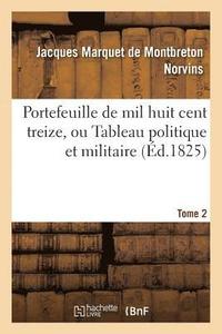 bokomslag Portefeuille de Mil Huit Cent Treize, Ou Tableau Politique Et Militaire. Tome 2