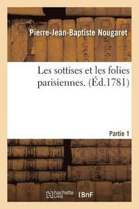 bokomslag Les Sottises Et Les Folies Parisiennes. Partie 1