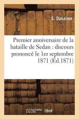 bokomslag Premier Anniversaire de la Bataille de Sedan: Discours Prononc Le 1er Septembre 1871