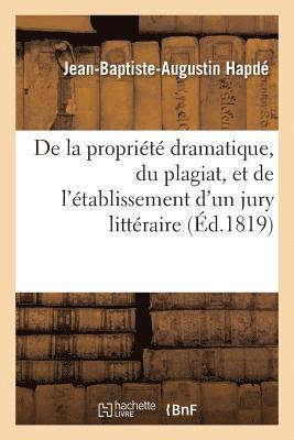 Jean-Baptiste-Augustin Hapdé, HAPDE-J-B-A - de la Propriété Dramatique, Du Plagiat, Et de l'Établissement d'Un Jury Littéraire, Häftad