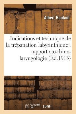 Indications Et Technique de la Trpanation Labyrinthique: Rapport Prsent  La Socit 1