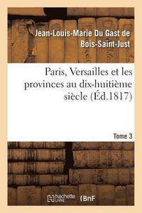 bokomslag Paris, Versailles Et Les Provinces Au Dix-Huitieme Siecle. Tome 3