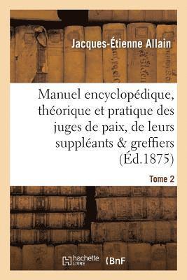 Jacques-Étienne Allain, ALLAIN-J-E - Manuel Encyclopédique, Théorique Et Pratique Des Juges de Paix, de Leurs Suppléants. Tome 2, Häftad