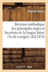 bokomslag Révision Méthodique Des Principales Règles Et Locutions de la Langue Latine 3e Édition Corrigée