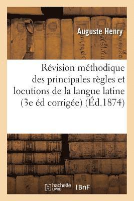 bokomslag Révision Méthodique Des Principales Règles Et Locutions de la Langue Latine 3e Édition Corrigée
