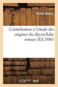 bokomslag Contribution  l'tude Des Origines Du Dcasyllabe Roman