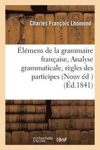 bokomslag lmens de la Grammaire Franaise Nouvelle dition, Corrige Avec Soin,  La Suite