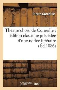 bokomslag Thtre Choisi de Corneille: dition Classique Prcde d'Une Notice Littraire