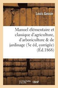 bokomslag Manuel lmentaire Et Classique d'Agriculture, d'Arboriculture Et de Jardinage 5e dition,