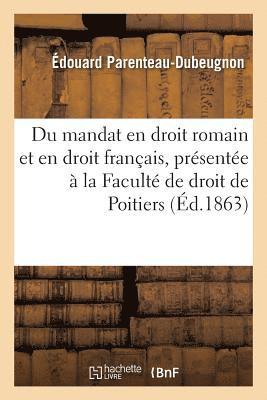 bokomslag Du Mandat En Droit Romain Et En Droit Français: Thèse Présentée À La Faculté de Droit de Poitiers