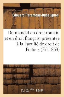 bokomslag Du Mandat En Droit Romain Et En Droit Francais: These Presentee A La Faculte de Droit de Poitiers