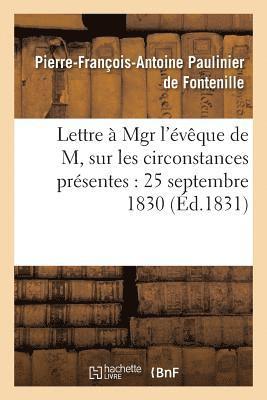 bokomslag Lettre A Mgr l'Eveque de M, Sur Les Circonstances Presentes: 25 Septembre 1830