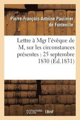 Paulinier de Fontenille, PAULINIER DE FONTENILLE-P - Lettre À Mgr l'Évêque de M, Sur Les Circonstances Présentes: 25 Septembre 1830, Häftad