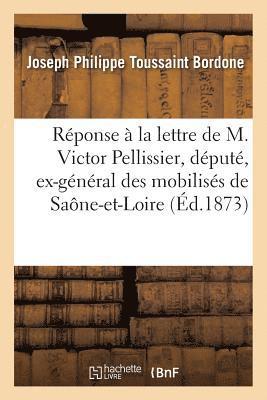 Rponse  La Lettre de M. Victor Pellissier, Dput, Ex-Gnral Des Mobiliss de Sane-Et-Loire 1