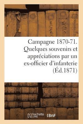 bokomslag Campagne 1870-71. Quelques Souvenirs Et Appréciations Par Un Ex-Officier d'Infanterie