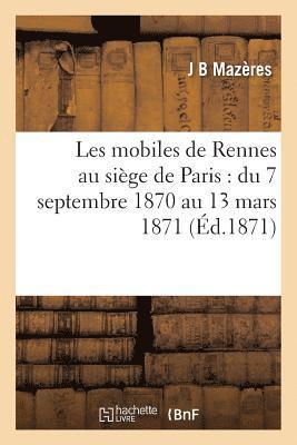 bokomslag Les Mobiles de Rennes Au Siège de Paris: Du 7 Septembre 1870 Au 13 Mars 1871