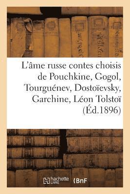 bokomslag L'Âme Russe: Contes Choisis de Pouchkine, Gogol, Tourguénev, Dostoïevsky, Garchine, Léon Tolstoï