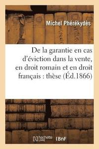 bokomslag de la Garantie En Cas d'Éviction Dans La Vente, En Droit Romain Et En Droit Français: