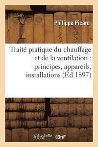 bokomslag Traite Pratique Du Chauffage Et de la Ventilation: Principes, Appareils, Installations,