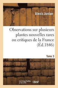 bokomslag Observations Sur Plusieurs Plantes Nouvelles Rares Ou Critiques de la France. Tome 3
