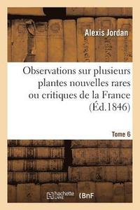 bokomslag Observations Sur Plusieurs Plantes Nouvelles Rares Ou Critiques de la France. Tome 6