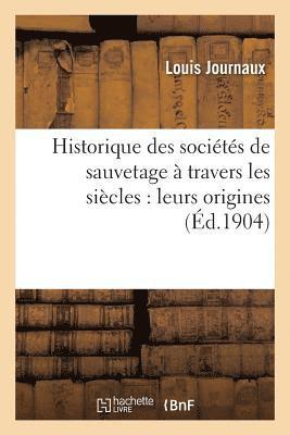 bokomslag Historique Des Sociétés de Sauvetage À Travers Les Siècles: Leurs Origines