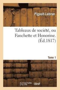 bokomslag Tableaux de Socit, Ou Fanchette Et Honorine. Tome 1
